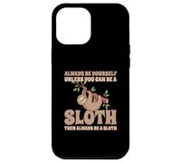Always Be A Sloth Bradipo Custodia per iPhone 12 Pro Max