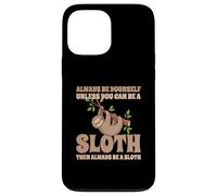Always Be A Sloth Bradipo Custodia per iPhone 13 Pro Max
