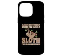 Always Be A Sloth Bradipo Custodia per iPhone 14 Pro Max