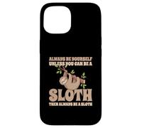 Always Be A Sloth Bradipo Custodia per iPhone 15