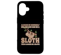 Always Be A Sloth Bradipo Custodia per iPhone 16