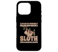 Always Be A Sloth Bradipo Custodia per iPhone 16 Pro