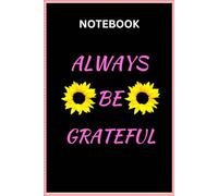 Always be Grateful Notebook | Be Gratitude Journal | Always be Grateful Diary