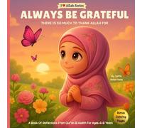 Always Be Grateful: There Is So Much To Thank Allah For