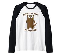 Always Be Kind To Otters Funny Otter Maglia con Maniche Raglan