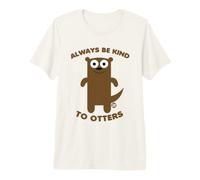 Always Be Kind To Otters Funny Otter Maglietta Premium