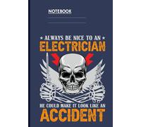 Always Be Nice To An Electrician He Could Make It Look Like An Accident With Skull And Tools On Slate Navy Cover: Notebook