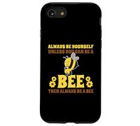 Always Be Yourself Unless You Can Be A Bee Ape Custodia per iPhone SE (2020) / 7 / 8