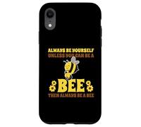 Always Be Yourself Unless You Can Be A Bee Ape Custodia per iPhone XR