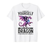 Always Be Yourself Unless You Can Be A Dragon Maglietta