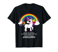 Always Be Yourself Unless You Can Be a Unicorn Maglietta Maglietta