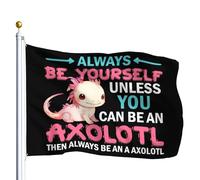 Always Be Yourself Unless You Can Be An Axolotl Funny Bandiera Pirata 90X150Cm Appendere Doppia Faccia Bandiera Bandiere Da Cortile Per Celebrazione Festival Soggiorno
