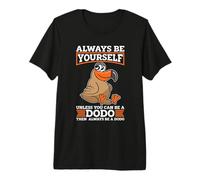 Always Be Yourself Unless You Dodos Estinto Bird Dodo Bird Maglietta Premium