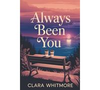 Always Been You: A Clean & Wholesome Friends-to-Lovers Romance