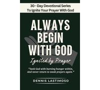 ALWAYS BEGIN WITH GOD: Ignited By Prayer