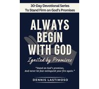 ALWAYS BEGIN WITH GOD: Ignited by Promises- A 30-Day KJV Bible-Based Devotional