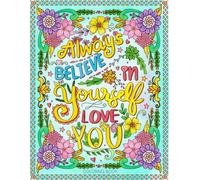 Always Believe in Yourself & Love You - Coloring Book: For Positively Inspiring Creativity and Motivating You