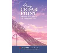 Always Cedar Point: A Memoir of the Midway - Hildebrandt H. John