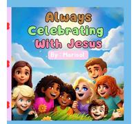 Always Celebrating With Jesus