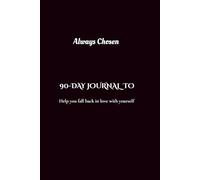 Always Chosen: A 90-Day Self-Love Affirmation & Reflection Journal to Remember Yourself