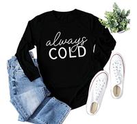 Always Cold Shirt Women Casual Crew Neck Long Sleeve T-Shirt Letter Print Tee Funny Graphic Tunic Top