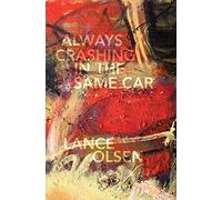 Lance Olsen Always Crashing in the Same Car (Tascabile)
