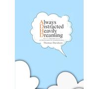 Always Distracted, Heavily Dreaming: The ADHD Daily Reset Journal