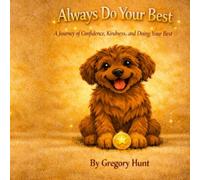 Always Do Your Best: A Journey of Confidence, Kindness, and Doing Your Best