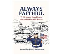 Always Faithful: A U.S. Marine Corps History Coloring Book for Kids Ages 6-12