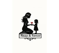 Always & Forever Journal: Capture your favorite memories, thoughts, and love notes in this elegant, heartfelt notebook for mothers and daughters.
