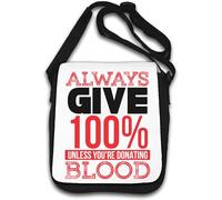 Always Give 100 Percent Unless You Are Donating Blood - Borsa a tracolla con grafica divertente, colore: Bianco