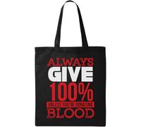 Always Give 100 Percent Unless You are Donating Blood - Borsa tote in cotone ecologico naturale con grafica divertente, colore nero, Nero , Taglia unica