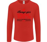 Always Give 100% Unless Blood Funny Donor Uomo Long Sleeve T-Shirt