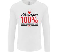 Always Give 100% Unless Blood Funny Donor Uomo Long Sleeve T-Shirt