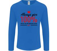 Always Give 100% Unless Blood Funny Donor Uomo Long Sleeve T-Shirt