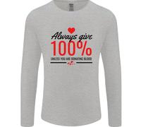 Always Give 100% Unless Blood Funny Donor Uomo Long Sleeve T-Shirt