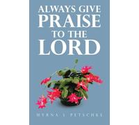 Always Give Praise to the Lord
