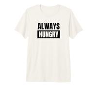 Always Hungry Cibo Sempre Affamati Maglietta Premium