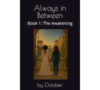 Always in Between: Book 1 - The Awakening