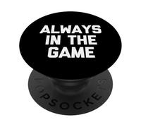 Always in the game - Divertente detto sarcastico PopSockets PopGrip Adesivo
