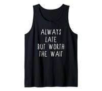 Always Late But Worth The Wait Shirt Donna Uomo Canotta