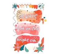 Always look at the bright side-Lined Notebook with heart interior