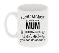 Always Looking Good Tazza da caffè regalo per la mamma, in ceramica stampata, 325 ml, con scritta divertente "I Smile Because You're My Mum I Laugh Because There's Nothing You Can Do About It"