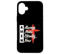 Always Make Eternity Now Christian AMEN Men Women Kids Custodia per iPhone 16 Plus