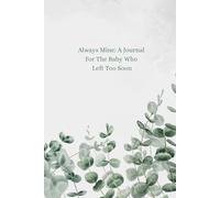 Always Mine: A Journal For The Baby Who Left Too Soon: For Fathers Navigating Love and Loss