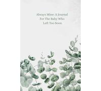 Always Mine: A Journal For The Baby Who Left Too Soon: For Fathers Navigating Love and Loss