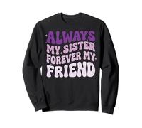 Always My Sister Forever My Friend Felpa