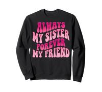 Always My Sister Forever My Friend Felpa