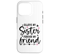 Always My Sister Forever My Friend Sign Best Sister Friends Custodia per iPhone 16 Pro