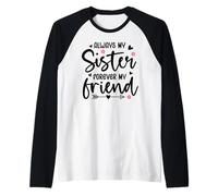 Always My Sister Forever My Friend Sign Best Sister Friends Maglia con Maniche Raglan